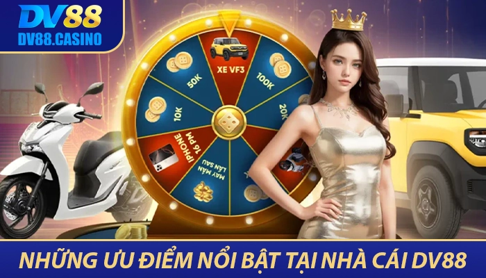 Những ưu điểm nổi bật tại nhà cái DV88