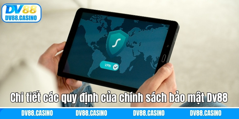 Chi tiết các quy định của chính sách bảo mật Dv88