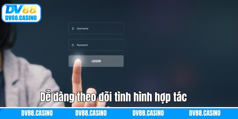 Dễ dàng theo dõi tình hình hợp tác ngay trên tài khoản