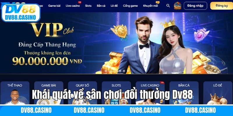 Khái quát về sân chơi đổi thưởng Dv88