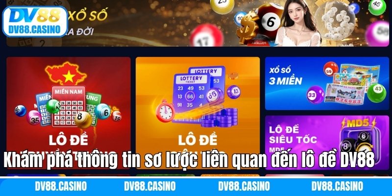 Khám phá thông tin sơ lược liên quan đến lô đề DV88