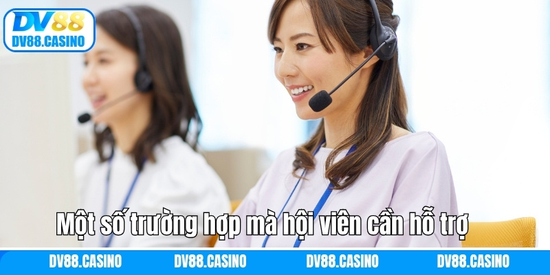 Một số trường hợp mà hội viên cần thương hiệu hỗ trợ 