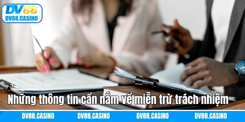 Những thông tin cần nắm về miễn trừ trách nhiệm