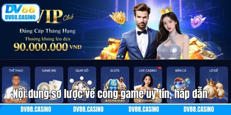 Nội dung sơ lược về cổng game uy tín, hấp dẫn 