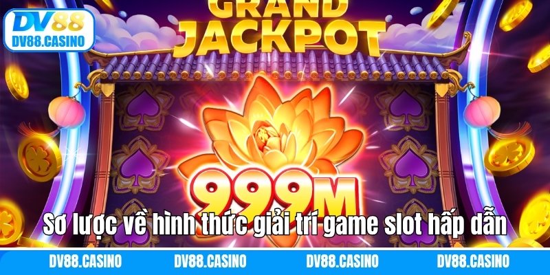 Sơ lược về hình thức giải trí game slot hấp dẫn