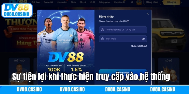 Sự tiện lợi khi thực hiện truy cập vào hệ thống