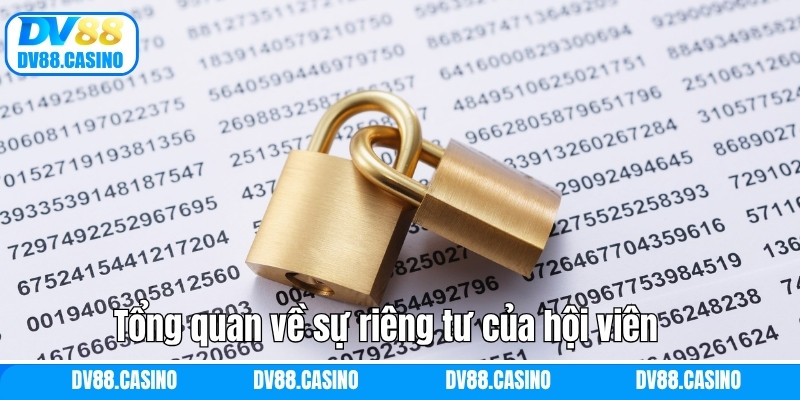 Tổng quan về sự riêng tư của hội viên